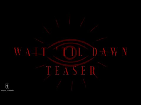 Wait ‘Til Dawn — Official teaser